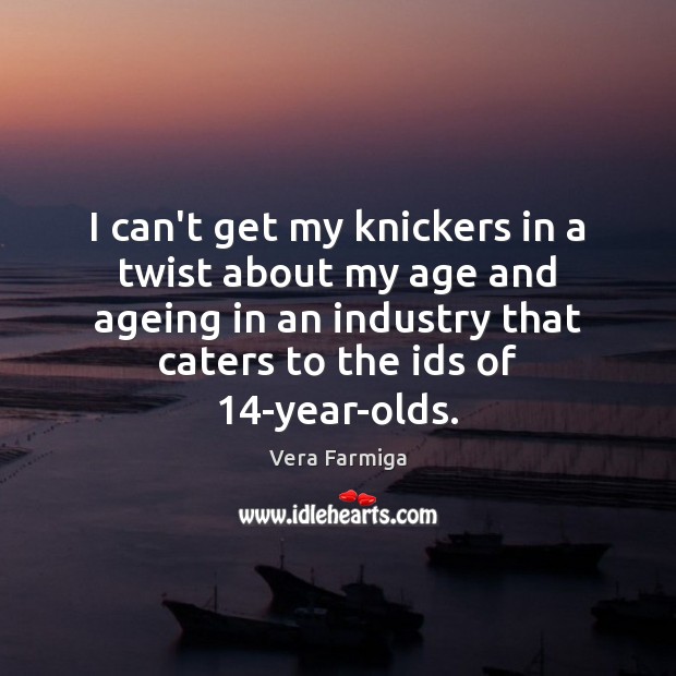 I can’t get my knickers in a twist about my age and Image