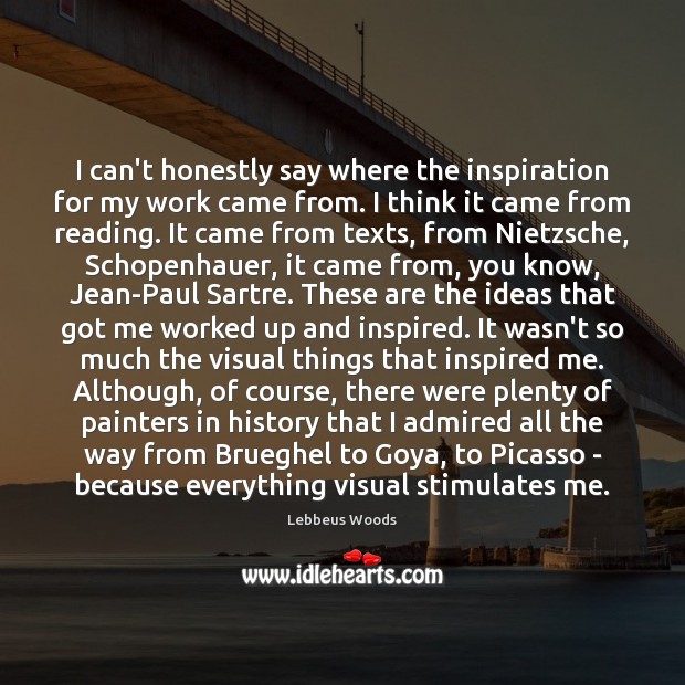 I can’t honestly say where the inspiration for my work came from. Lebbeus Woods Picture Quote