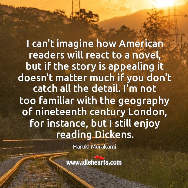 I can’t imagine how American readers will react to a novel, but Haruki Murakami Picture Quote