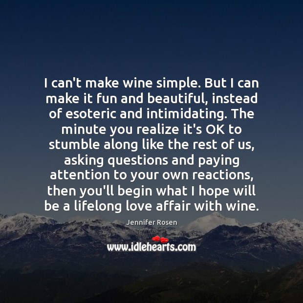 I can’t make wine simple. But I can make it fun and Jennifer Rosen Picture Quote