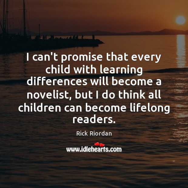 I can’t promise that every child with learning differences will become a Promise Quotes Image