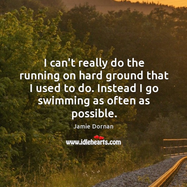 I can’t really do the running on hard ground that I used Jamie Dornan Picture Quote