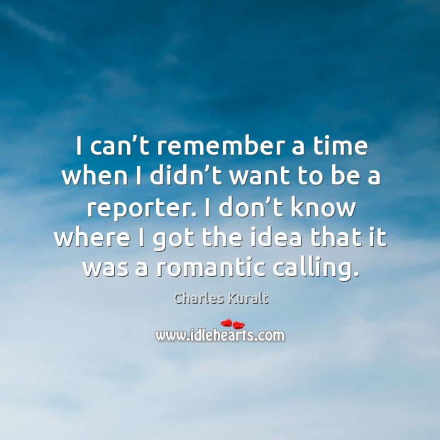 I can’t remember a time when I didn’t want to be a reporter. Image