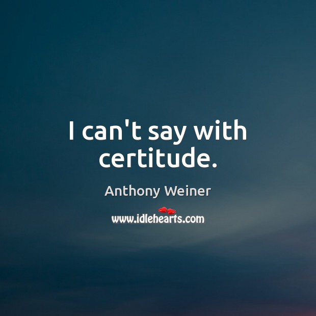 I can’t say with certitude. Image