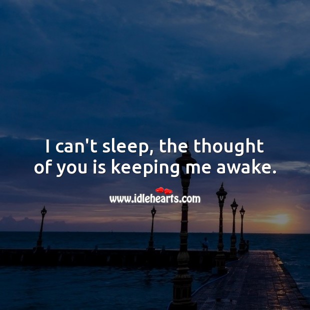 I can’t sleep, the thought of you is keeping me awake. Good Night Quotes for Him Image