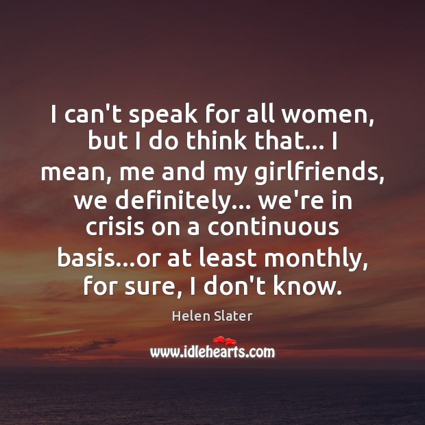 I can’t speak for all women, but I do think that… I Image