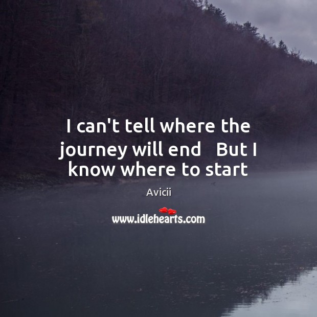 I can’t tell where the journey will end   But I know where to start Journey Quotes Image