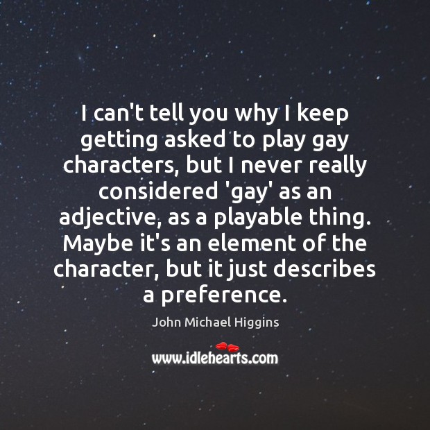 I can’t tell you why I keep getting asked to play gay Image