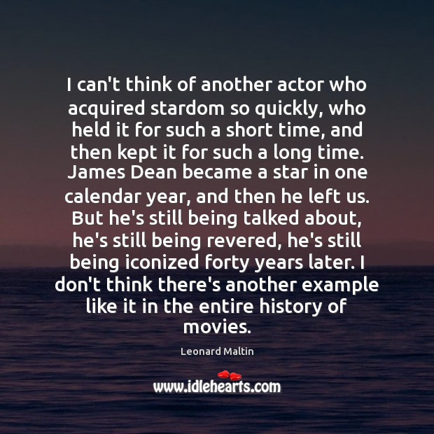 I can’t think of another actor who acquired stardom so quickly, who Leonard Maltin Picture Quote