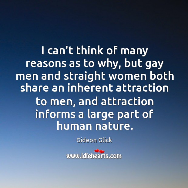 I can’t think of many reasons as to why, but gay men Gideon Glick Picture Quote