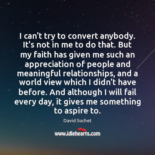 I can’t try to convert anybody. It’s not in me to do David Suchet Picture Quote
