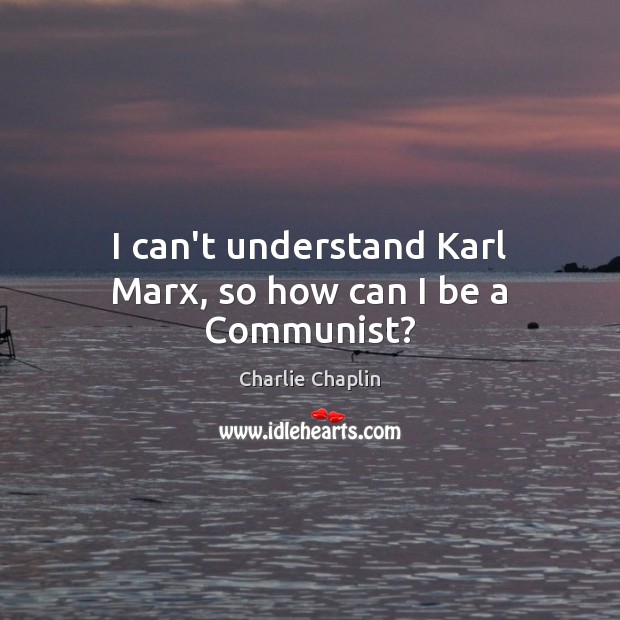 I can’t understand Karl Marx, so how can I be a Communist? Image