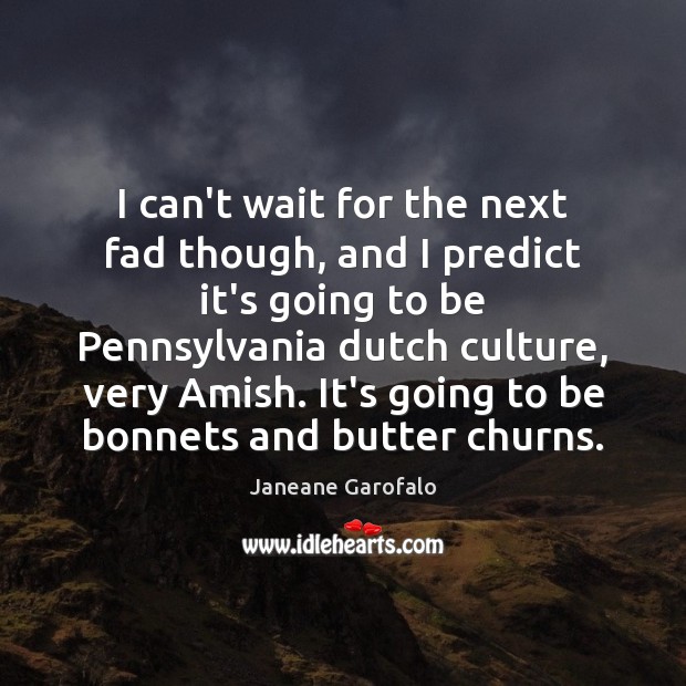 I can’t wait for the next fad though, and I predict it’s Culture Quotes Image