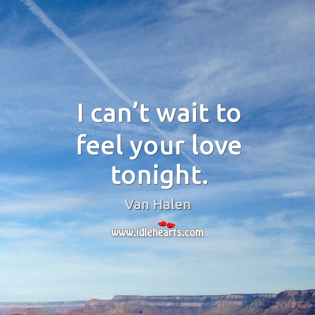 I can’t wait to feel your love tonight. Image