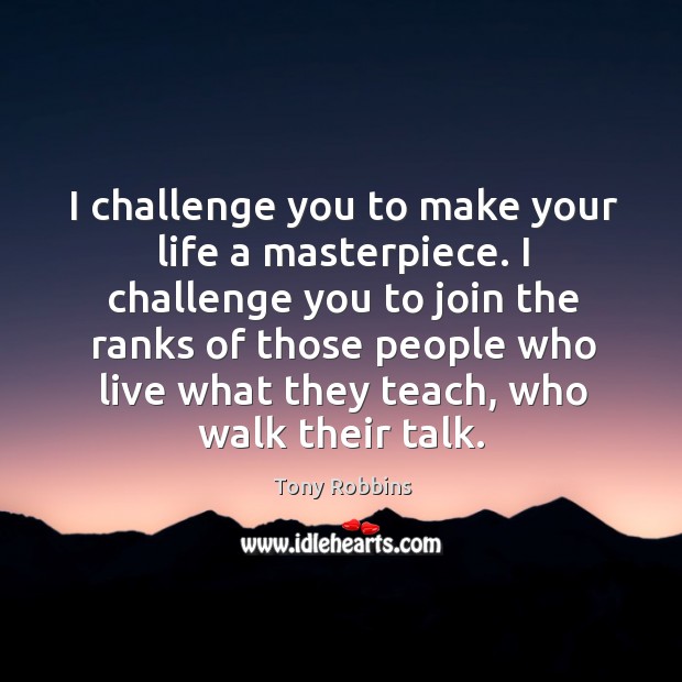 I challenge you to make your life a masterpiece. Image