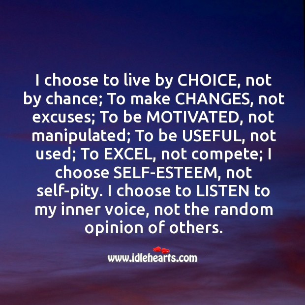 I choose to live by choice, not by chance. Chance Quotes Image