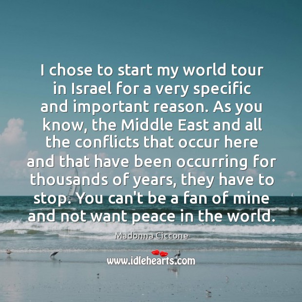 I chose to start my world tour in Israel for a very Madonna Ciccone Picture Quote