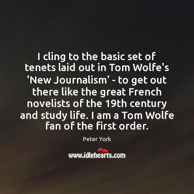 I cling to the basic set of tenets laid out in Tom Peter York Picture Quote
