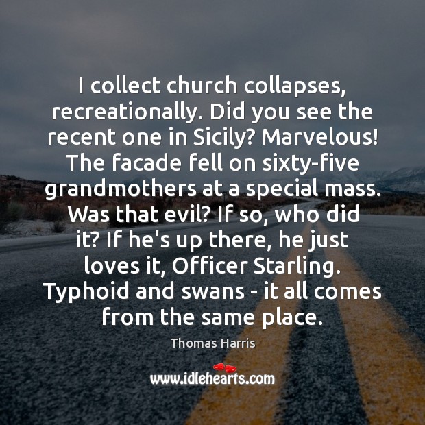 I collect church collapses, recreationally. Did you see the recent one in Image