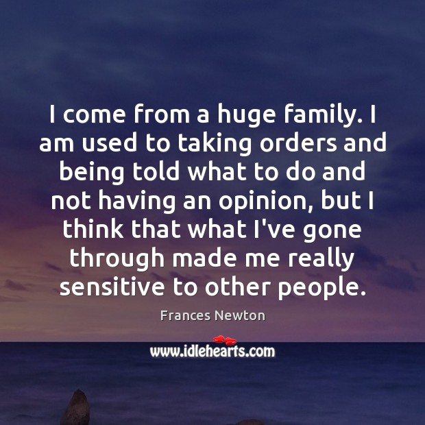 I come from a huge family. I am used to taking orders Image