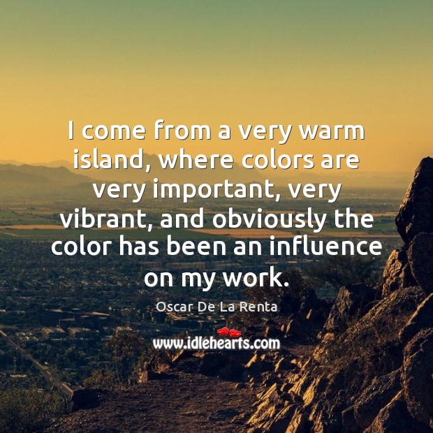 I come from a very warm island, where colors are very important, Image