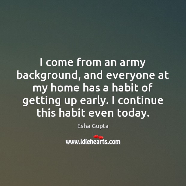 I come from an army background, and everyone at my home has Image