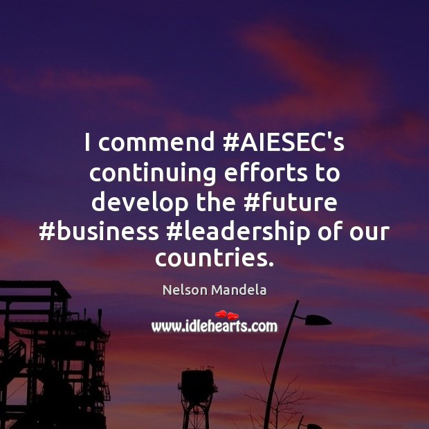 I commend #AIESEC’s continuing efforts to develop the #future #business #leadership of Image