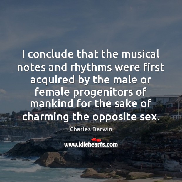 I conclude that the musical notes and rhythms were first acquired by Charles Darwin Picture Quote