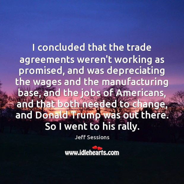 I concluded that the trade agreements weren’t working as promised, and was Image