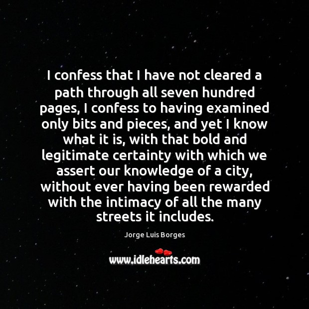 I confess that I have not cleared a path through all seven Jorge Luis Borges Picture Quote