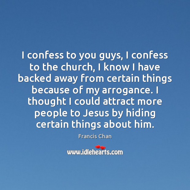 I confess to you guys, I confess to the church, I know Image