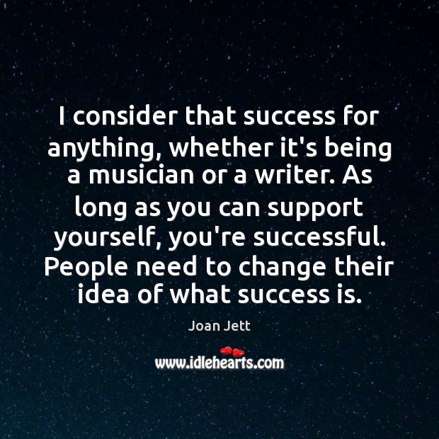 I consider that success for anything, whether it’s being a musician or Joan Jett Picture Quote