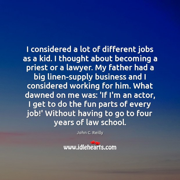 I considered a lot of different jobs as a kid. I thought Image