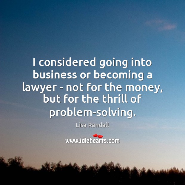 I considered going into business or becoming a lawyer – not for Lisa Randall Picture Quote