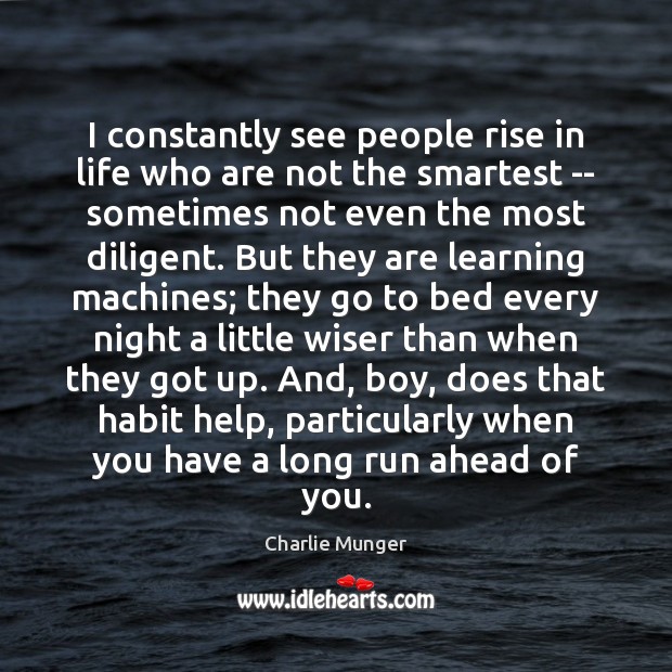 I constantly see people rise in life who are not the smartest Charlie Munger Picture Quote