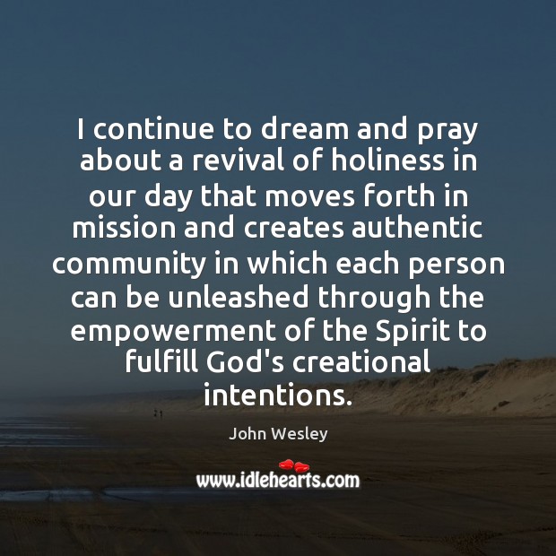 I continue to dream and pray about a revival of holiness in Dream Quotes Image