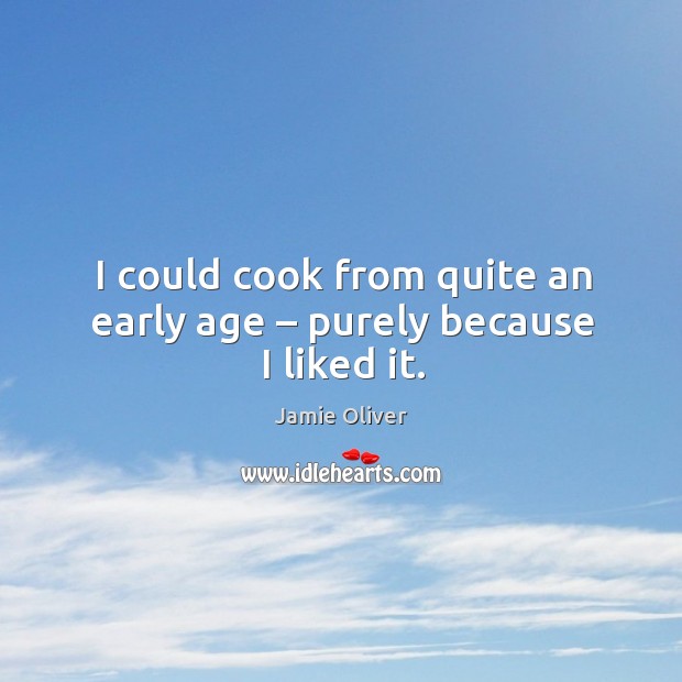 I could cook from quite an early age – purely because I liked it. Image
