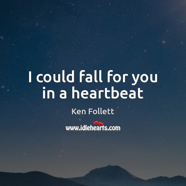 I could fall for you in a heartbeat Image