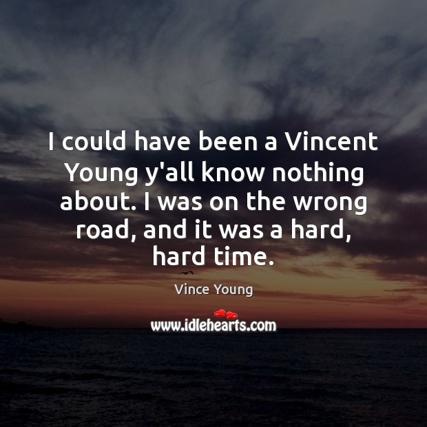 I could have been a Vincent Young y’all know nothing about. I Vince Young Picture Quote
