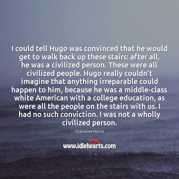 I could tell Hugo was convinced that he would get to walk Charlaine Harris Picture Quote