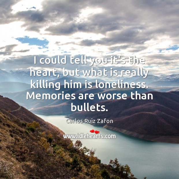 I could tell you it’s the heart, but what is really killing Carlos Ruiz Zafon Picture Quote
