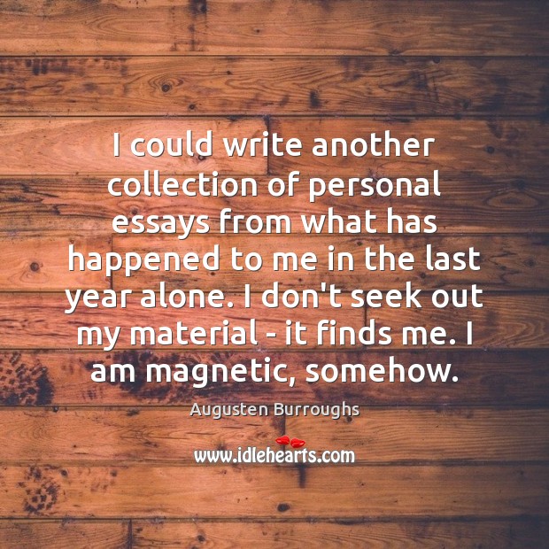 I could write another collection of personal essays from what has happened Augusten Burroughs Picture Quote
