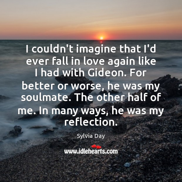 I couldn’t imagine that I’d ever fall in love again like I Sylvia Day Picture Quote