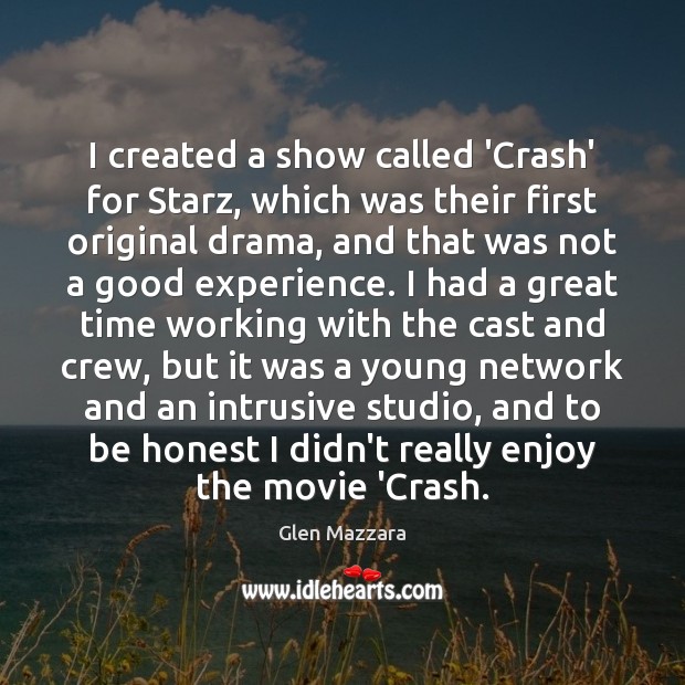 I created a show called ‘Crash’ for Starz, which was their first Image