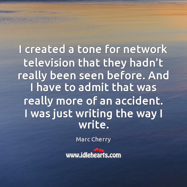 I created a tone for network television that they hadn’t really been Marc Cherry Picture Quote