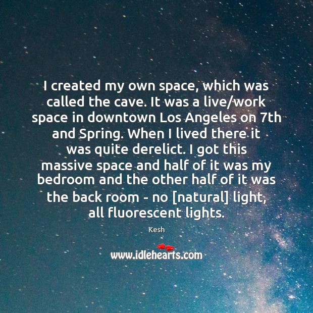 I created my own space, which was called the cave. It was Image