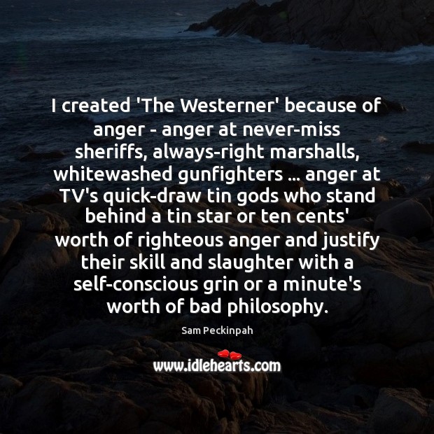I created ‘The Westerner’ because of anger – anger at never-miss sheriffs, Image