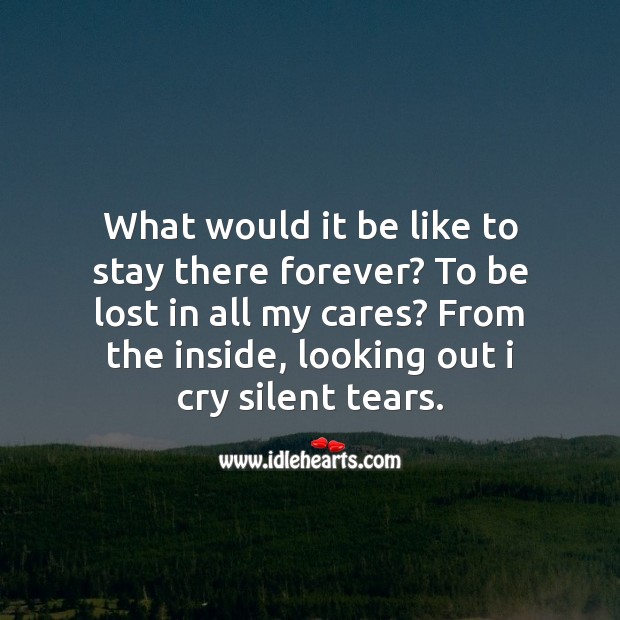 I cry silent tears. Love Messages Image