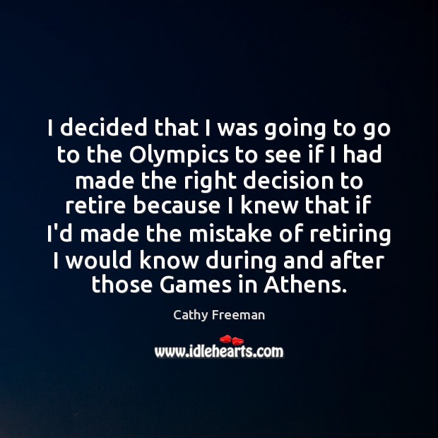 I decided that I was going to go to the Olympics to Cathy Freeman Picture Quote