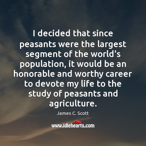 I decided that since peasants were the largest segment of the world’s 